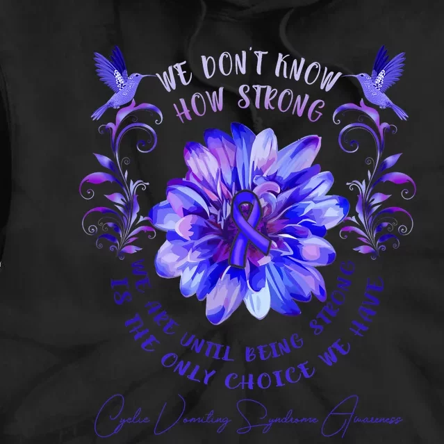 Cyclic Vomiting Syndrome Awareness Flower We DonT Know How Tie Dye Hoodie