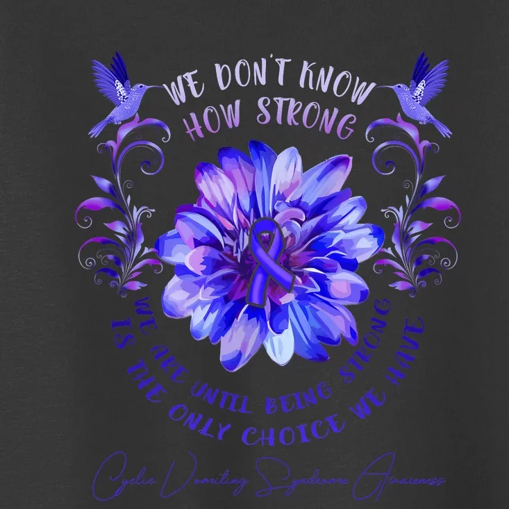 Cyclic Vomiting Syndrome Awareness Flower We DonT Know How Toddler T-Shirt