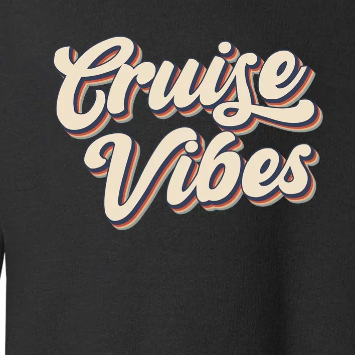 Cruise Vibes Summer Vacation Toddler Sweatshirt