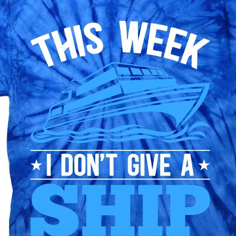 Cruise Vacation This Week I Don't Give A Ship Cruise Couples Funny Gift Tie-Dye T-Shirt