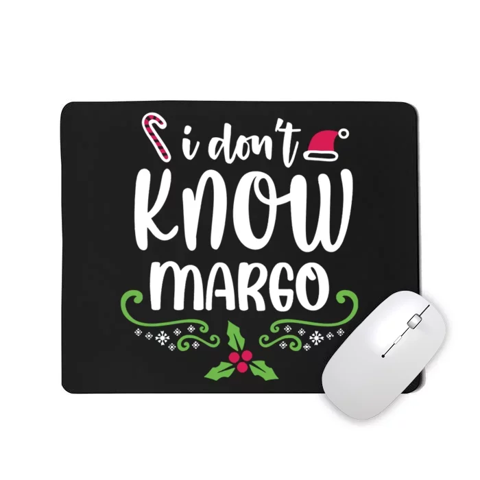 Christmas Vacation Todd & Margo Quote I DonT Know Margo Mousepad