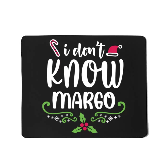 Christmas Vacation Todd & Margo Quote I DonT Know Margo Mousepad