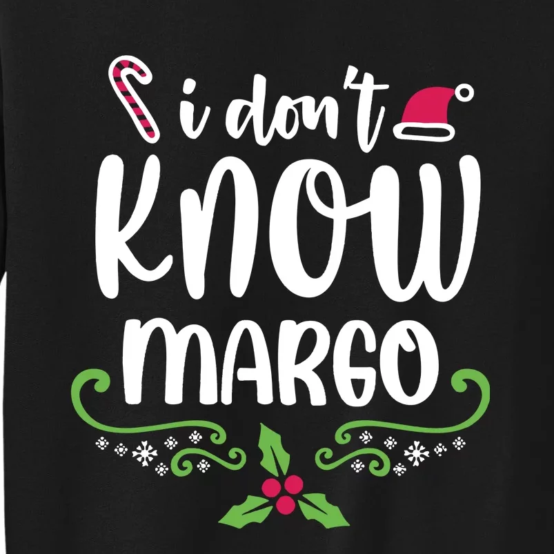 Christmas Vacation Todd & Margo Quote I DonT Know Margo Tall Sweatshirt