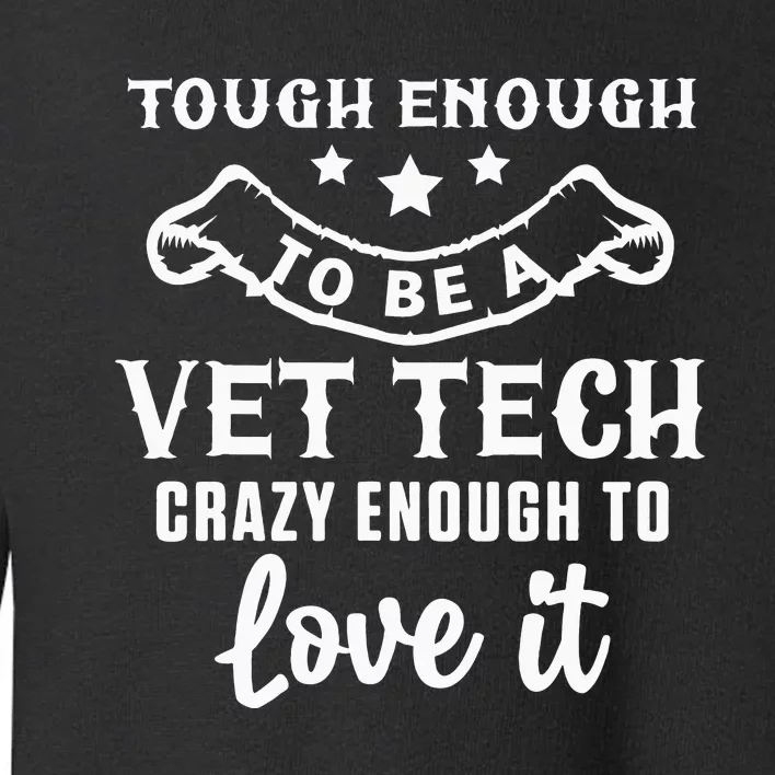 Crazy Vet Tech Veterinarian Veterinary Technician Rescue Pet Toddler Sweatshirt