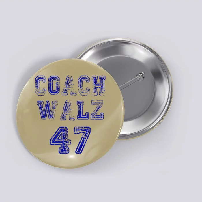 Coach Waltz 47 Harris Waltz 2024 Coach Walz Harris Walz 2024 Button