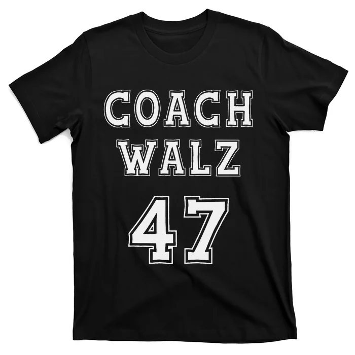 Coach Walz 47 Harris Walz 2024 Coach Waltz Harris Waltz 2024 T-Shirt