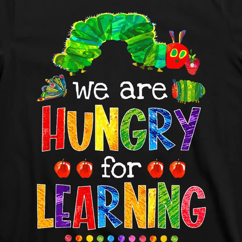 Caterpillar We Are Hungry For Learning T-Shirt