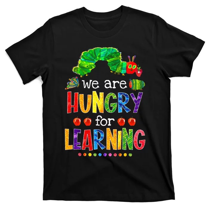 Caterpillar We Are Hungry For Learning T-Shirt