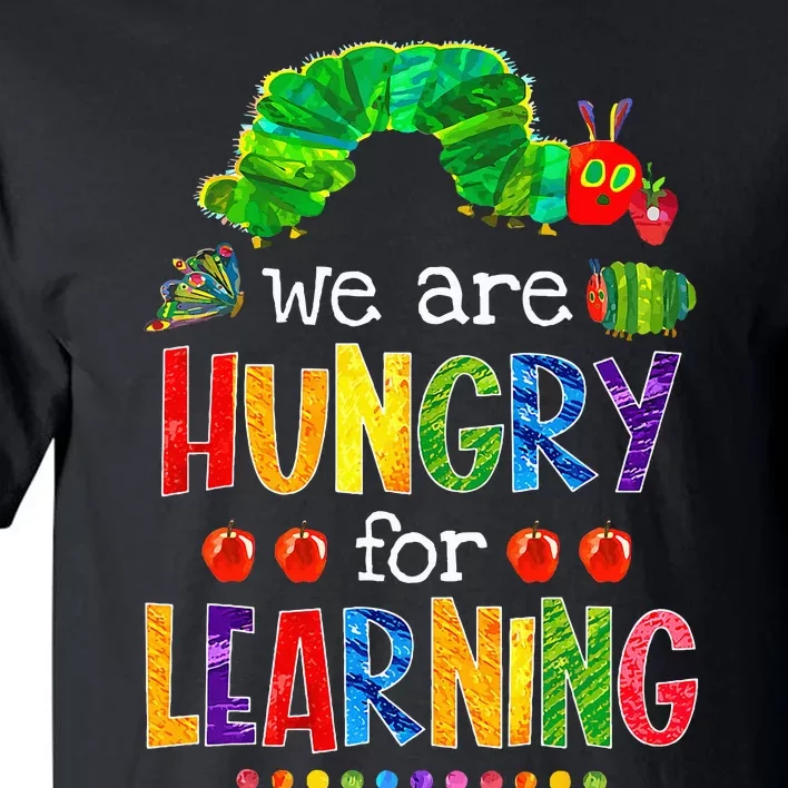 Caterpillar We Are Hungry For Learning Tall T-Shirt