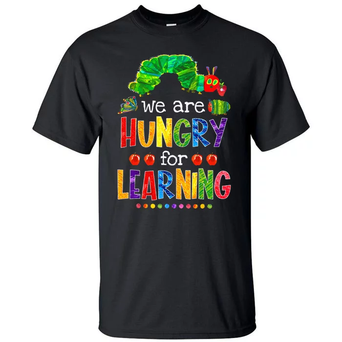 Caterpillar We Are Hungry For Learning Tall T-Shirt