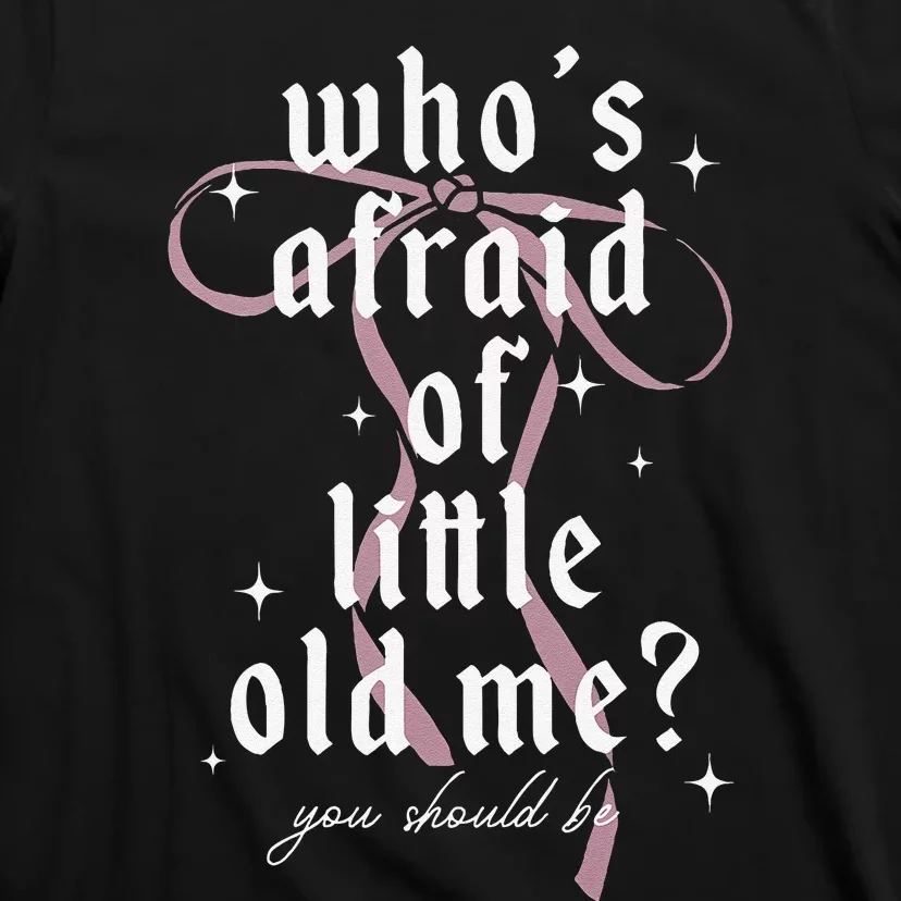 Coquette Whos Afraid Of Little Funny Old Me T-Shirt