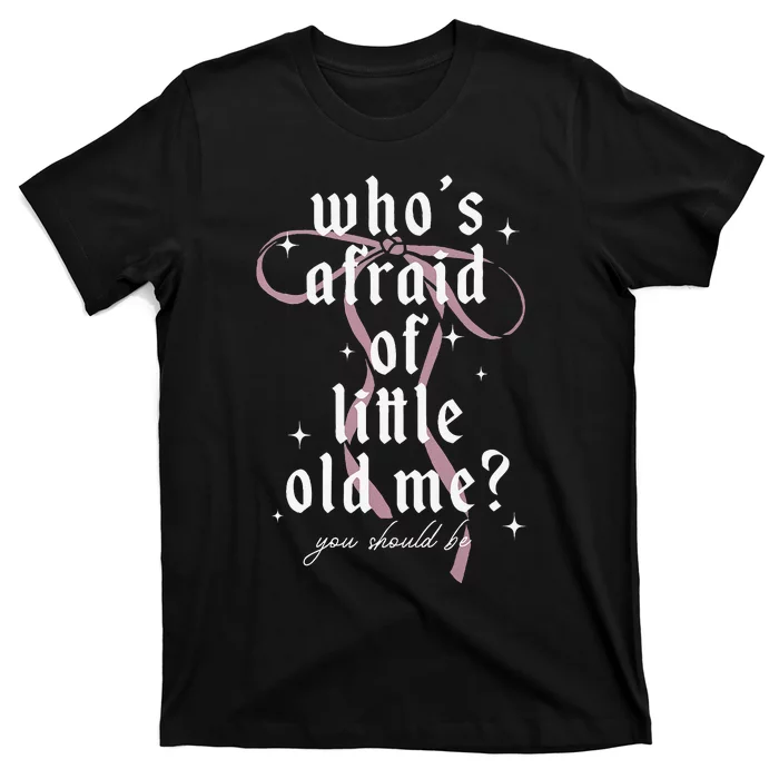 Coquette Whos Afraid Of Little Funny Old Me T-Shirt