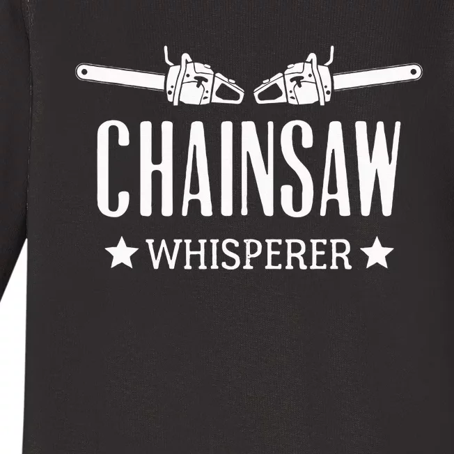 Chainsaw Whisperer Arborist Lumberjack Tree Cutter Gift Baby Long Sleeve Bodysuit