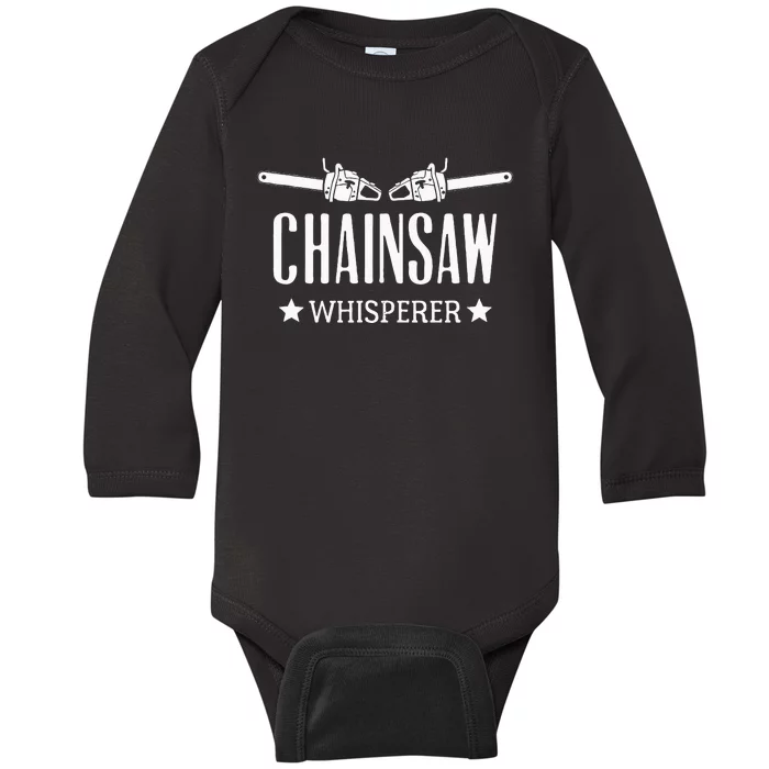 Chainsaw Whisperer Arborist Lumberjack Tree Cutter Gift Baby Long Sleeve Bodysuit