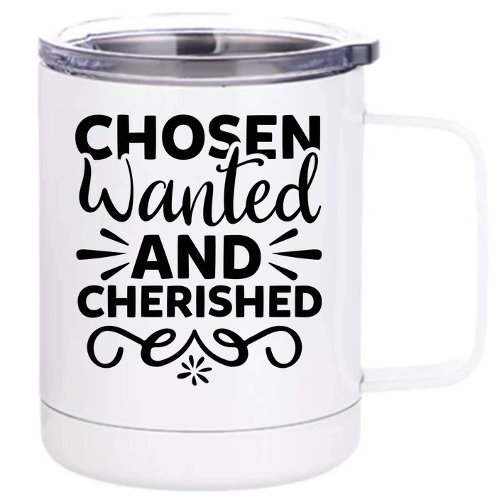 Chosen Wanted And Cherished Front & Back 12oz Stainless Steel Tumbler Cup