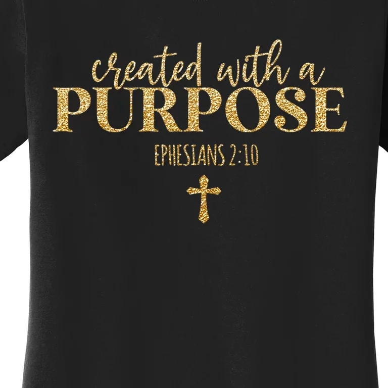 Created With A Purpose, Christian, Bible Verse, Jesus Women's T-Shirt