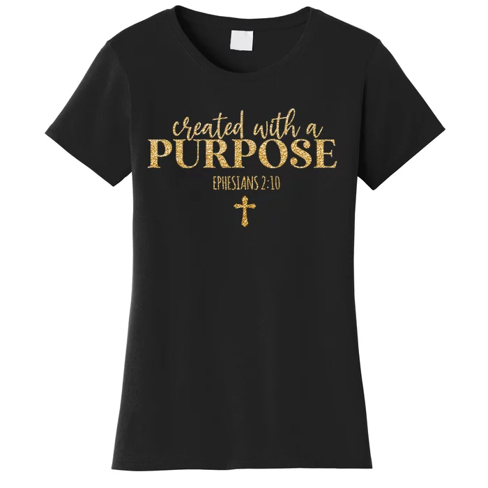 Created With A Purpose, Christian, Bible Verse, Jesus Women's T-Shirt