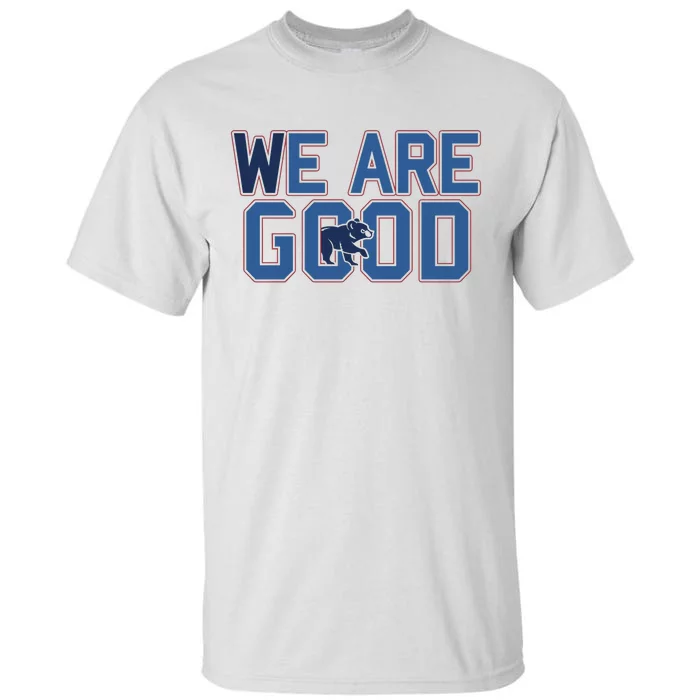 Cubs We Are Good Tall T-Shirt