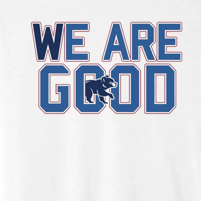 Cubs We Are Good ChromaSoft Performance T-Shirt