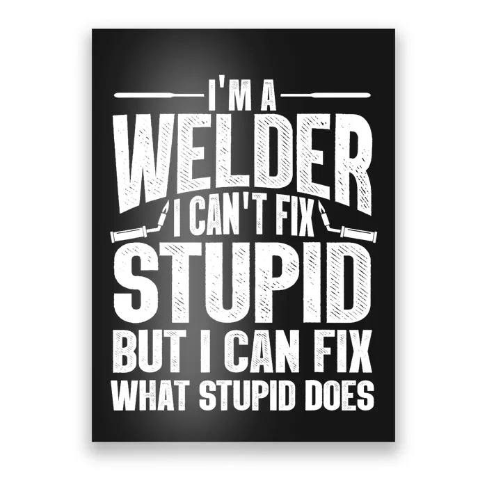 Cool Welding Art Welder Iron Worker Pipeliner Poster