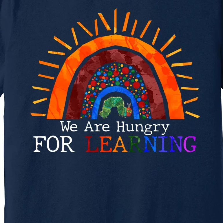 Cute We Are Hungry For Learning Back To School Premium T-Shirt