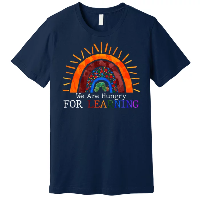 Cute We Are Hungry For Learning Back To School Premium T-Shirt