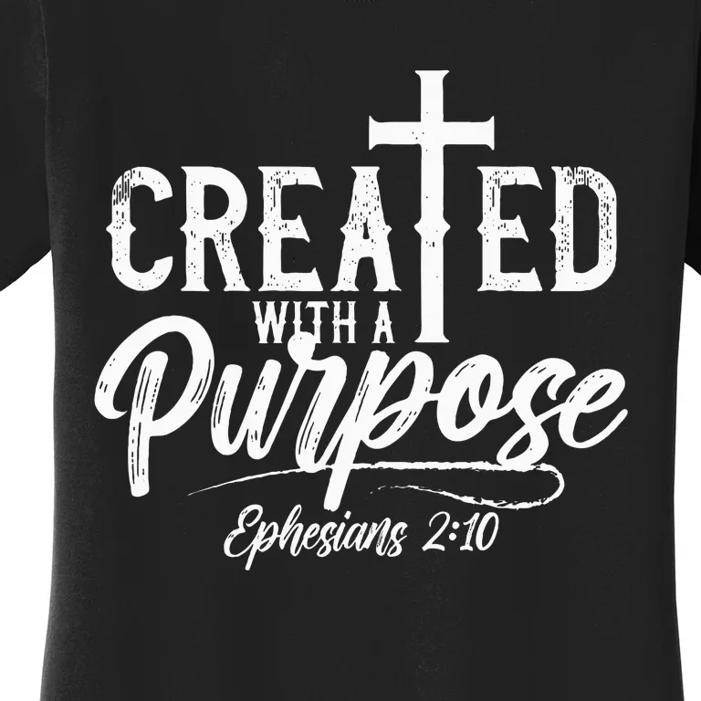 Created With A Purpose Ephesians 2 10 Bible Verse Christian Women's T-Shirt