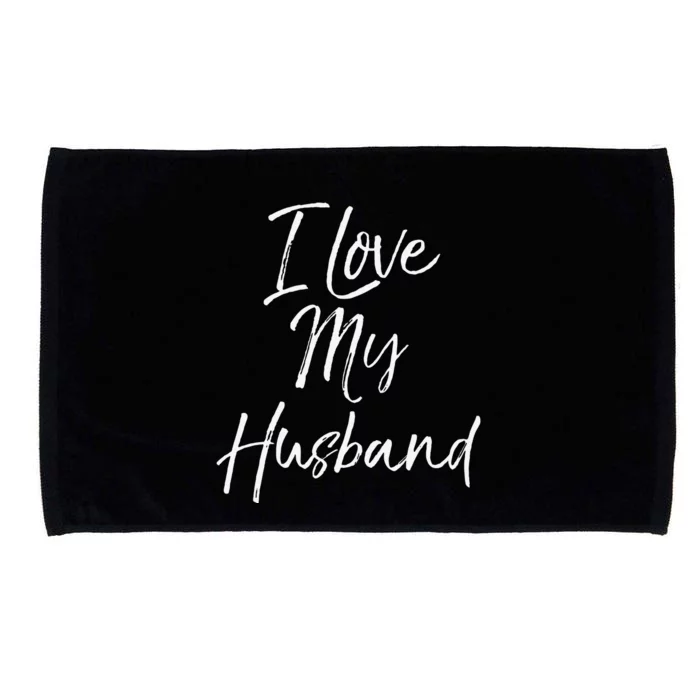 Cute Wedding Anniversary Gift For Wife I Love My Husband Microfiber Hand Towel