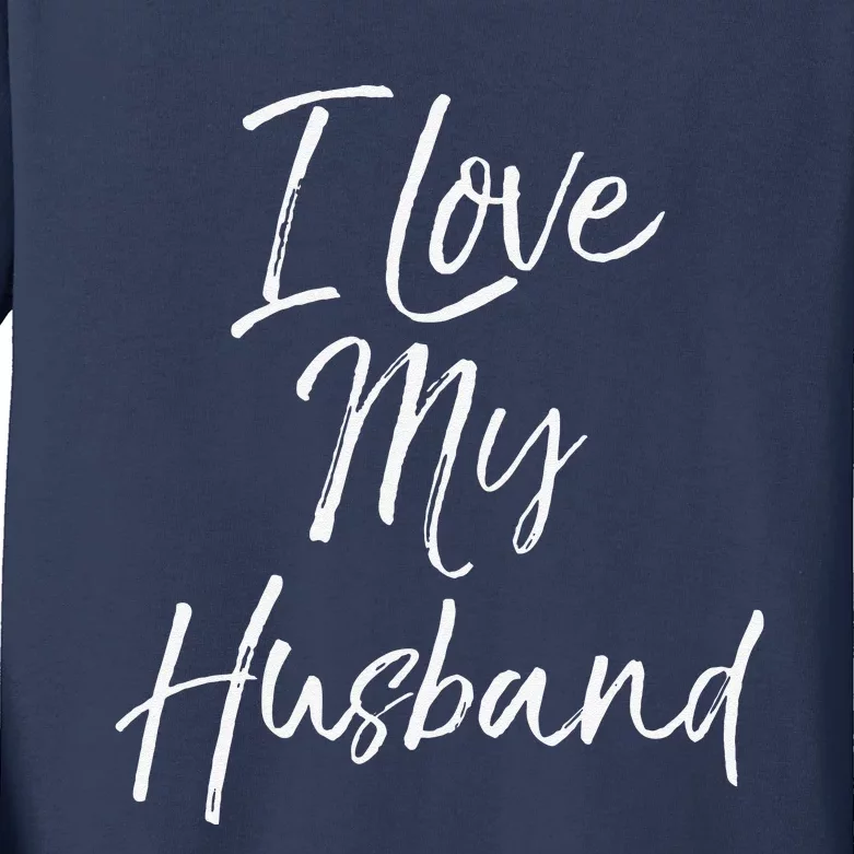 Cute Wedding Anniversary Gift For Wife I Love My Husband Kids Long Sleeve Shirt