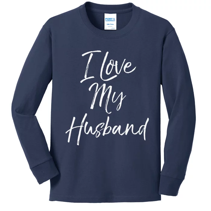 Cute Wedding Anniversary Gift For Wife I Love My Husband Kids Long Sleeve Shirt