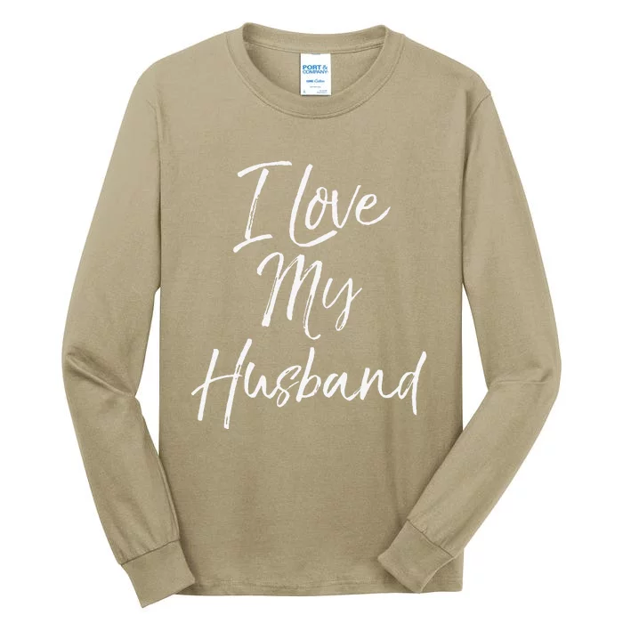 Cute Wedding Anniversary Gift For Wife I Love My Husband Tall Long Sleeve T-Shirt