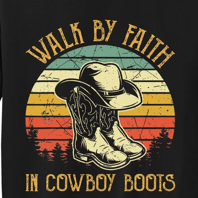 Christian Walk By Faith In Cowboy Boots Cowgirl Western Tall Sweatshirt