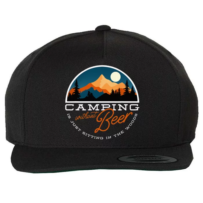 Camping Without Beer Is Just Sitting In The Woods Wool Snapback Cap