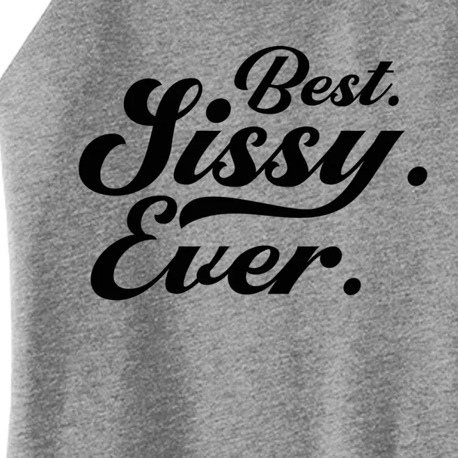 Cute World's Best Sissy Best Sissy Ever Gift Women’s Perfect Tri Rocker Tank