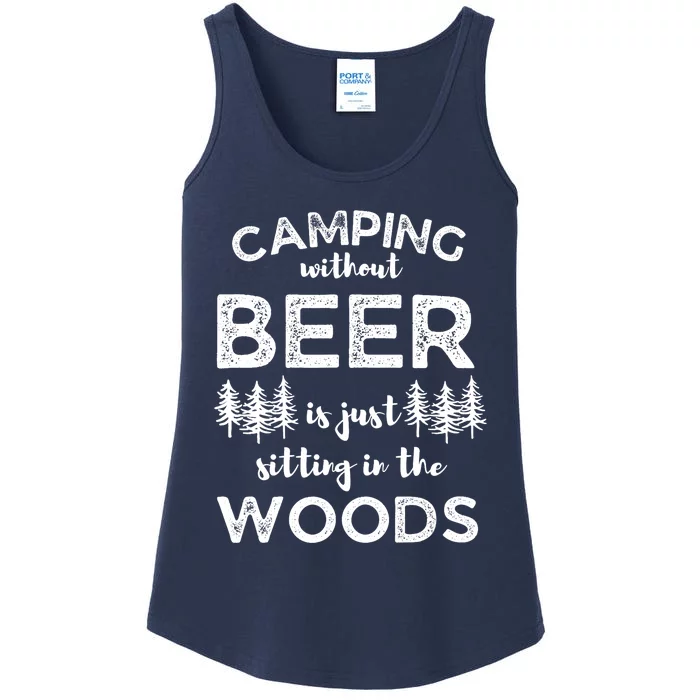 Camping Without Beer Is Just Sitting In The Woods Funny Camp Ladies Essential Tank