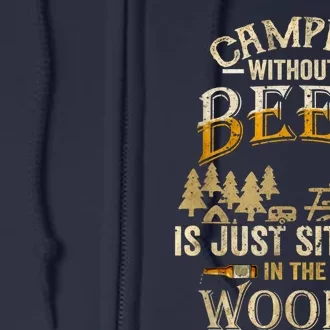 Camping Without Beer Is Just Sitting in The Woods for Camper Full Zip Hoodie