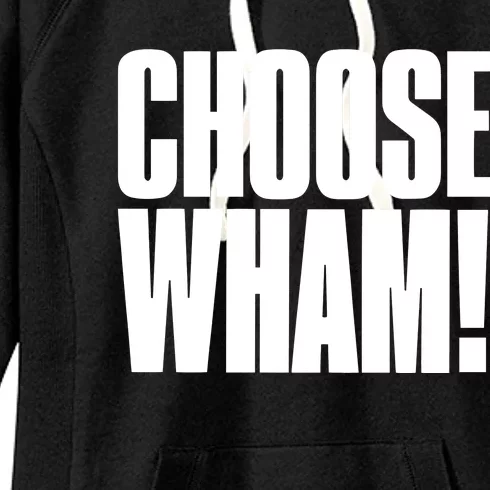 Choose Wham Women's Fleece Hoodie