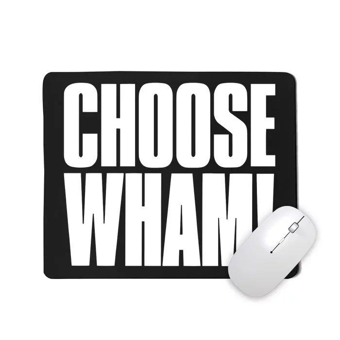 Choose Wham Mousepad