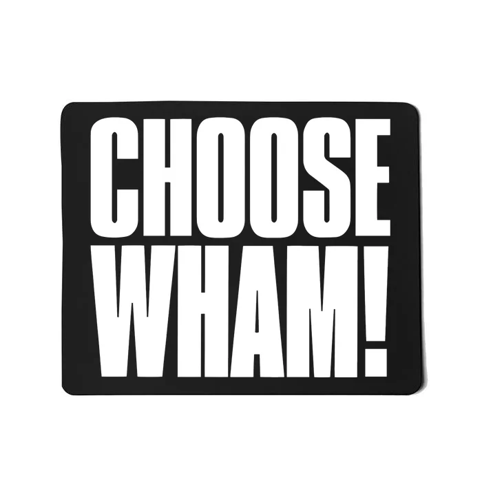 Choose Wham Mousepad