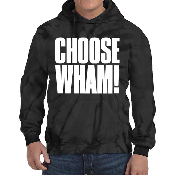 Choose Wham Tie Dye Hoodie