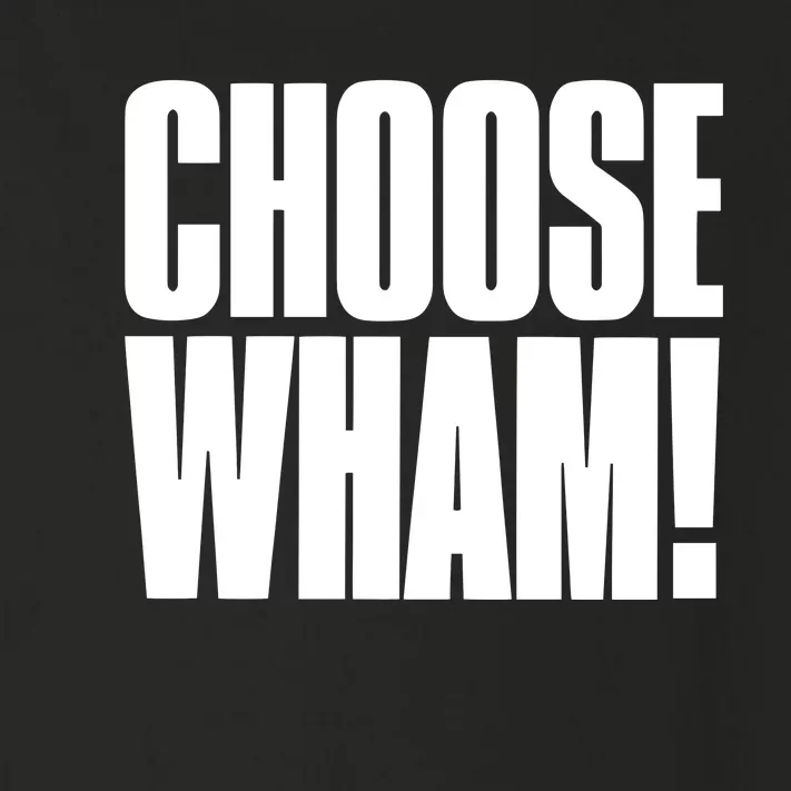 Choose Wham Toddler Long Sleeve Shirt