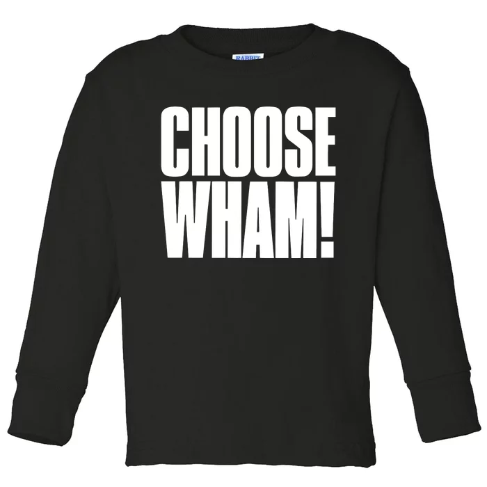 Choose Wham Toddler Long Sleeve Shirt