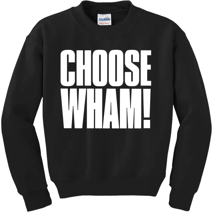 Choose Wham Kids Sweatshirt