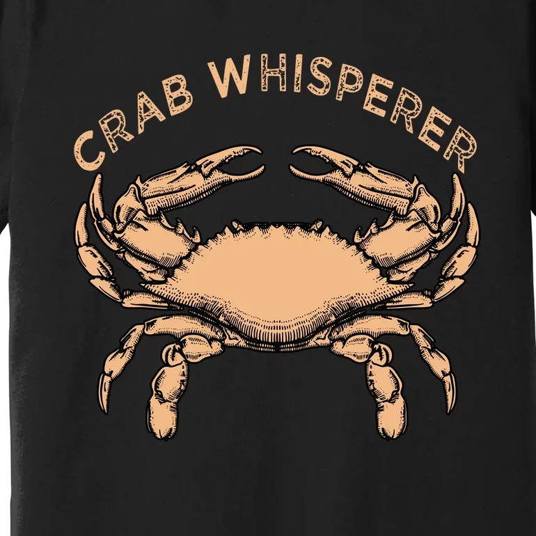 Crab Whisperer Crab Lover Funny Crab Quote Premium T-Shirt