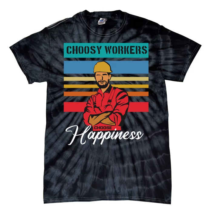 Choosy Workers Choose Happiness Tie-Dye T-Shirt