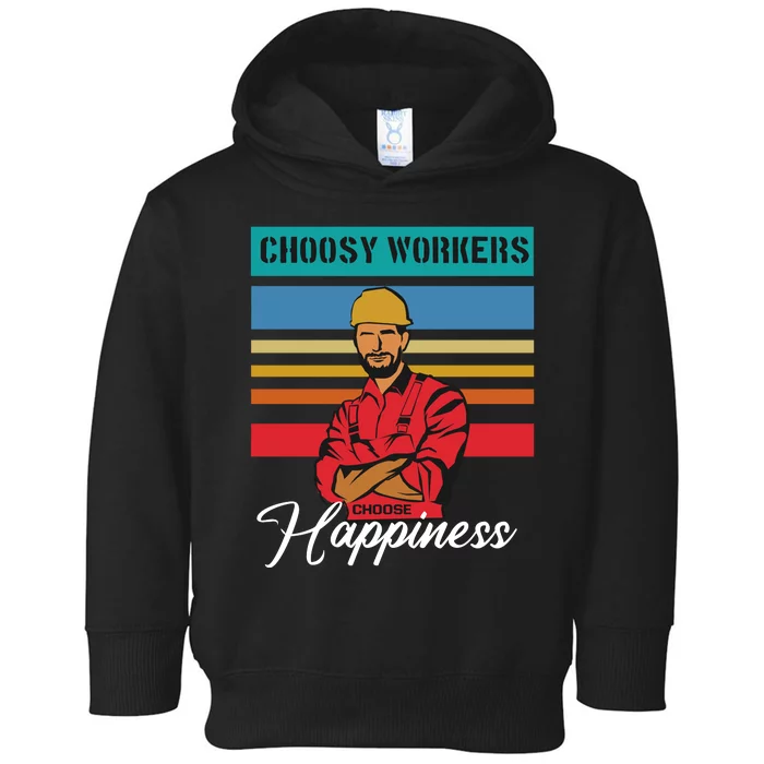 Choosy Workers Choose Happiness Toddler Hoodie