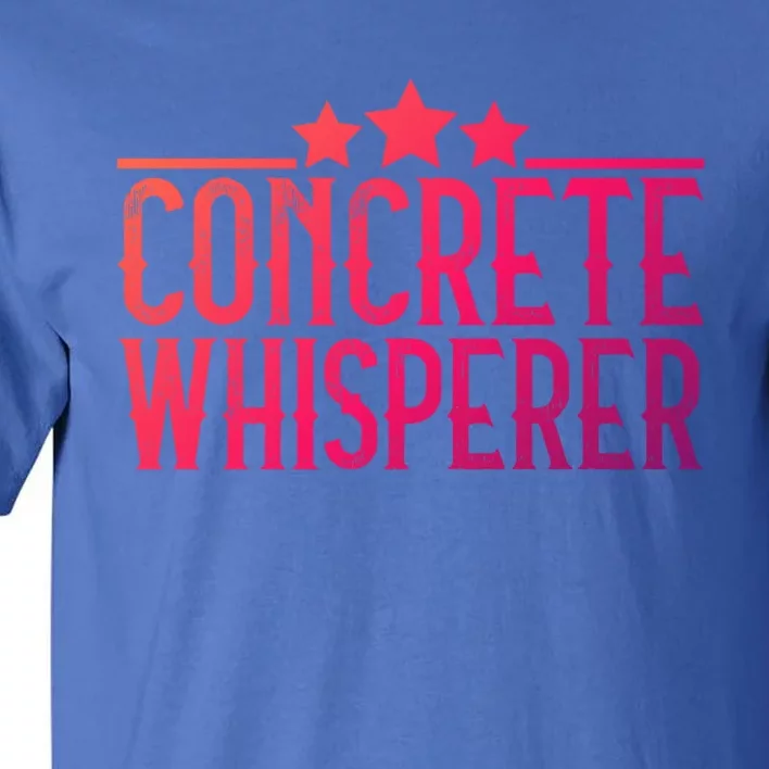 Concrete Whisperer Construction Worker Gift Tall T-Shirt