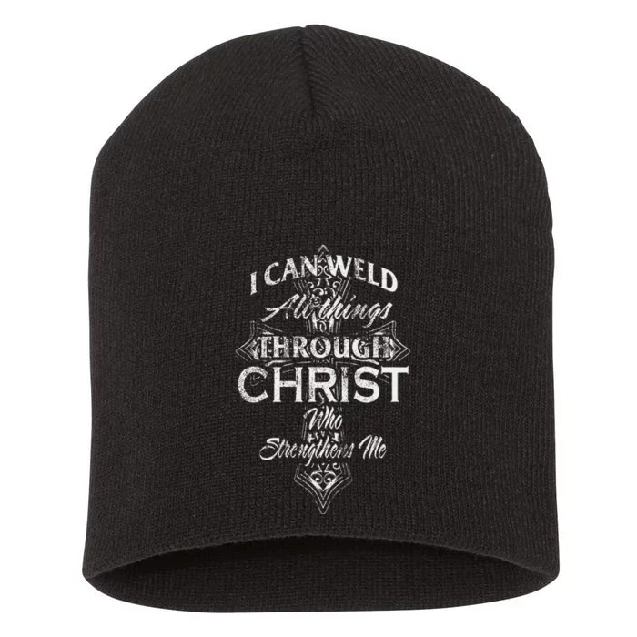 Christian Welder Cross I Can Weld Through Christ Short Acrylic Beanie