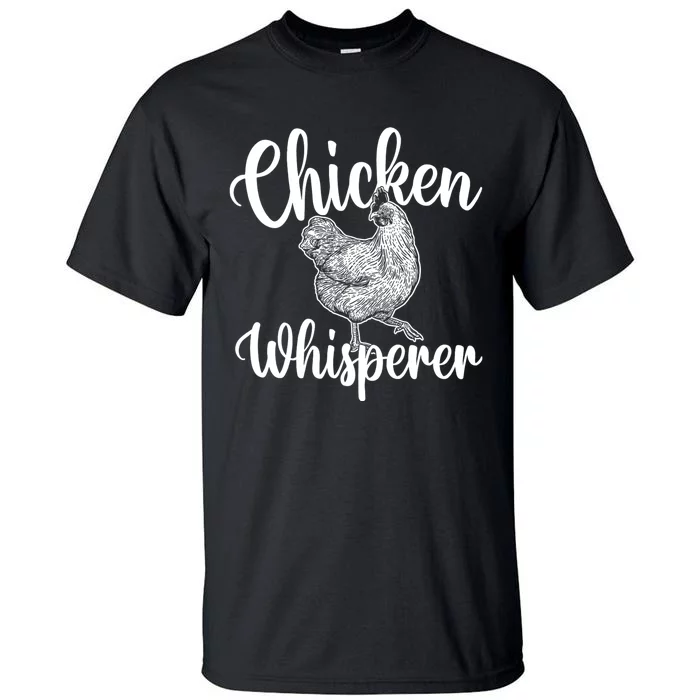 Chicken Whisperer Chicken Lover Poultry Owner Tall T-Shirt