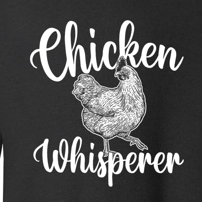 Chicken Whisperer Chicken Lover Poultry Owner Toddler Sweatshirt